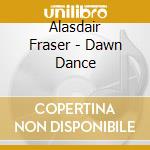 Alasdair Fraser - Dawn Dance cd musicale di Alasdair Fraser