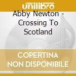 Abby Newton - Crossing To Scotland cd