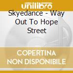 Skyedance - Way Out To Hope Street cd