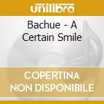 Bachue - A Certain Smile cd musicale di Bachue