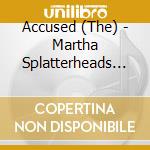 Accused (The) - Martha Splatterheads Maddest Stories Ever Told cd