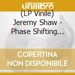 (LP Vinile) Jeremy Shaw - Phase Shifting Index (With 36 Page Booklet) vinile