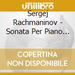Sergej Rachmaninov - Sonata Per Piano N.2 Op 36 (Vers.1931) cd musicale di Mikhail Kazakevich