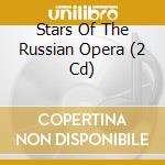 Stars Of The Russian Opera (2 Cd) cd