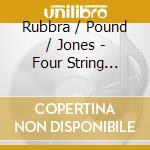 Rubbra / Pound / Jones - Four String Quarte cd musicale di Artisti Vari