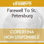 Farewell To St. Petersburg cd