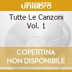 Tutte Le Canzoni Vol. 1 cd