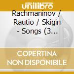 Rachmaninov / Rautio / Skigin - Songs (3 Cd) cd musicale di Skigin Semion