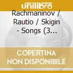 Rachmaninov / Rautio / Skigin - Songs (3 Cd) cd
