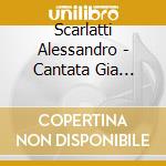 Scarlatti Alessandro - Cantata Gia Lusingato Appieno Dai Zeffiri cd
