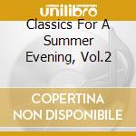 Classics For A Summer Evening, Vol.2 cd