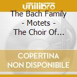 The Bach Family - Motets - The Choir Of Trinity College, Cambridge - Richard Marlow cd