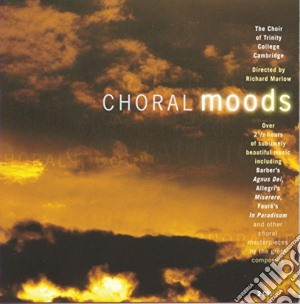 Choral Moods / Various cd musicale di Classical