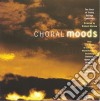 Choral Moods / Various cd