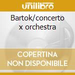 Bartok/concerto x orchestra cd musicale di Daniele Gatti