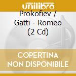 Prokofiev / Gatti - Romeo (2 Cd)