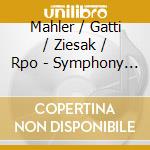 Mahler / Gatti / Ziesak / Rpo - Symphony 4 / 4 Early Songs cd musicale di Daniele Gatti