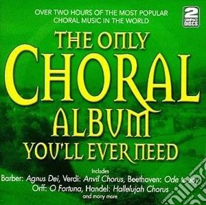 Only Choral Album You'll Ever Need (The) (2 Cd) cd musicale di Classical