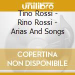 Tino Rossi - Rino Rossi - Arias And Songs cd