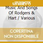 Music And Songs Of Rodgers & Hart / Various cd musicale di Various Artists