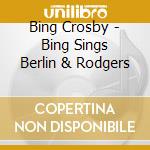 Bing Crosby - Bing Sings Berlin & Rodgers cd