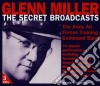 Glenn Miller - The Secret Broadcasts (3 Cd) cd
