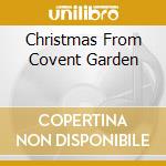 Christmas From Covent Garden cd musicale di Mark Ermler