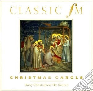 Sixteen (The) / Harry Christophers - Classic Fm: Christmas Carols cd musicale di Sixteen And Harry Christophers