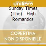 Sunday Times (The) - High Romantics cd