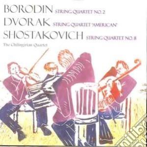 Chilingirian Quartet: Borodin/Dvorak/Shostakovich - String Quartets cd musicale di Chilingirian Quartet