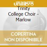 Trinity College Choir - Marlow cd