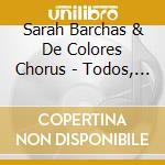 Sarah Barchas & De Colores Chorus - Todos, Listos, Canten! Canciones Para Ninos Y Para Aprender El Espanol cd