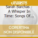 Sarah Barchas - A Whisper In Time: Songs Of Life, Love, & Loss cd