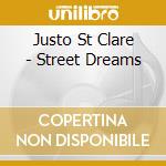 Justo St Clare - Street Dreams cd musicale di Justo St Clare