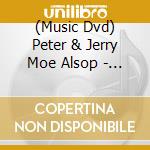 (Music Dvd) Peter & Jerry Moe Alsop - Get Real! cd