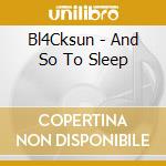 Bl4Cksun - And So To Sleep cd