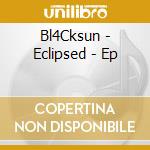 Bl4Cksun - Eclipsed - Ep cd