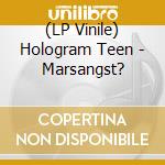 (LP Vinile) Hologram Teen - Marsangst? vinile