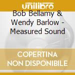 Bob Bellamy & Wendy Barlow - Measured Sound cd