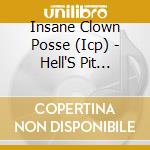 Insane Clown Posse (Icp) - Hell'S Pit (Live) cd musicale di Clown Insane