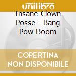 Insane Clown Posse - Bang Pow Boom cd