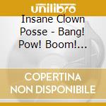 Insane Clown Posse - Bang! Pow! Boom! (Nuclear Vers cd