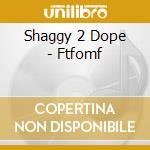 Shaggy 2 Dope - Ftfomf cd musicale di Shaggy 2 Dope