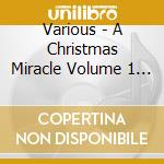 Various - A Christmas Miracle Volume 1 (Uk Import) cd