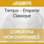 Tempo - Emperor Classique cd musicale di Tempo