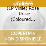 (LP Vinile) Rose - Rosie (Coloured Vinyl) (7") vinile