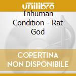 Inhuman Condition - Rat God cd