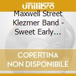 Maxwell Street Klezmer Band - Sweet Early Years/Zisse Kinder Yorn
