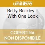 Betty Buckley - With One Look cd musicale di Betty Buckley