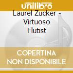 Laurel Zucker - Virtuoso Flutist cd musicale di Laurel Zucker